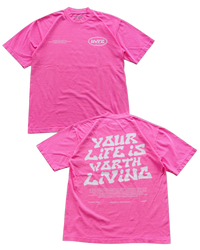 YOUR LIFE IS WORTH LIVING HEAVYWEIGHT TEE - NEON PINK