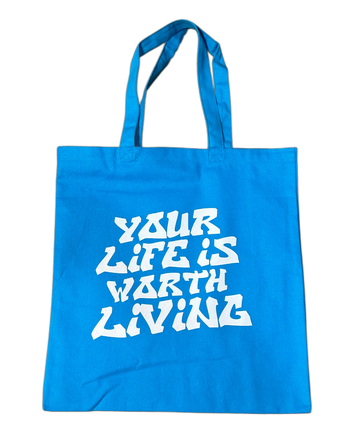 BLUE YOUR LIFE IS WORTH LIVING TOTE BAG