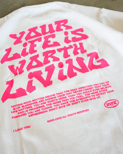 White + Pink "YOUR LIFE IS WORTH LIVING" Thermal Long Sleeve (LIMITED)