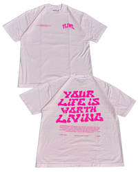 Pink on Pink "YOUR LIFE IS WORTH LIVING" Heavy Weight T-Shirt