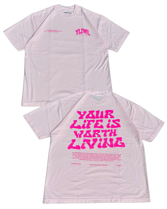 Pink on Pink "YOUR LIFE IS WORTH LIVING" Heavy Weight T-Shirt