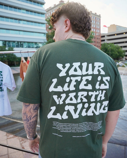 Forrest Green + White "YOUR LIFE IS WORTH LIVING" Heavy Weight T-Shirt