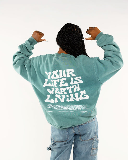 Faded Sage "YOUR LIFE IS WORTH LIVING" Crewneck