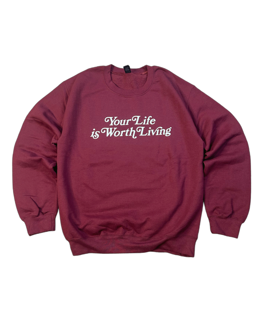 Maroon "YOUR LIFE IS WORTH LIVING" Lightweight Crewneck