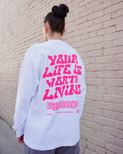 White + Pink "YOUR LIFE IS WORTH LIVING" Thermal Long Sleeve (LIMITED)