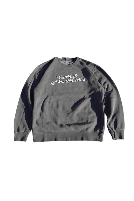 YOUR LIFE IS WORTH LIVING CREWNECK - Black