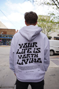 Grey + Black "YOUR LIFE IS WORTH LIVING" Hoodie (Mid-Light Weight Hoodie)