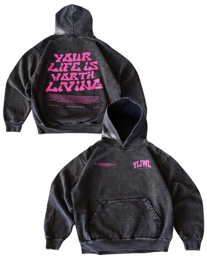 Pink + Mineral Wash Black "YOUR LIFE IS WORTH LIVING" Hoodie (Collectors Edition)