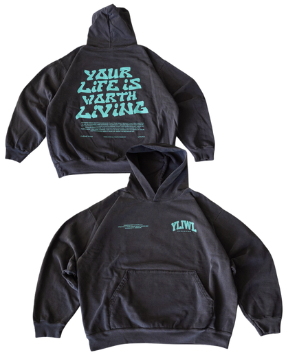 Teal + Vintage Black "YOUR LIFE IS WORTH LIVING" Hoodie (Collectors Edition)