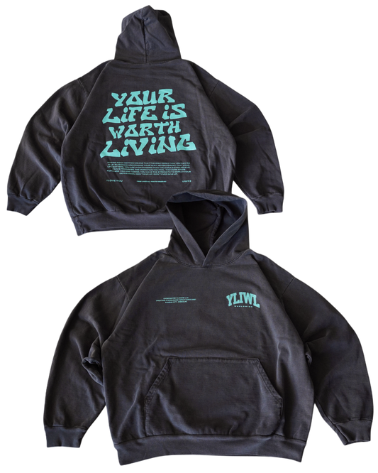 Teal + Vintage Black "YOUR LIFE IS WORTH LIVING" Hoodie (Collectors Edition)