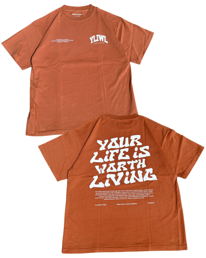 Burnt Orange + White "YOUR LIFE IS WORTH LIVING" Heavy Weight T-Shirt