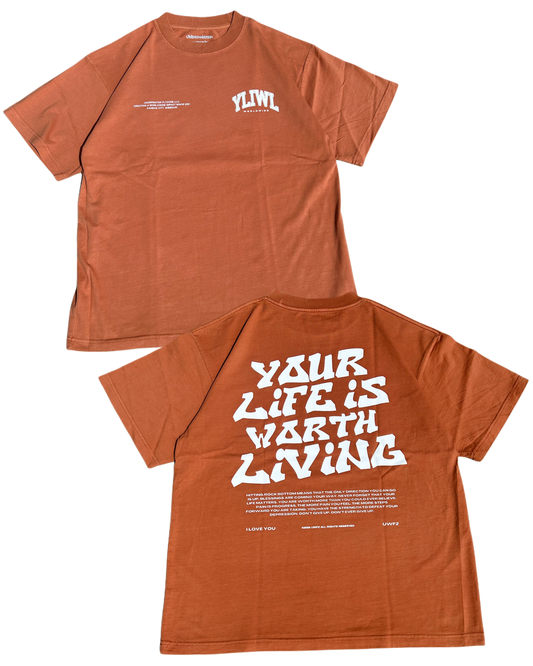 Burnt Orange + White "YOUR LIFE IS WORTH LIVING" Heavy Weight T-Shirt