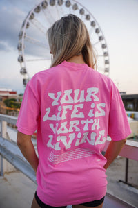 YOUR LIFE IS WORTH LIVING HEAVYWEIGHT TEE - NEON PINK