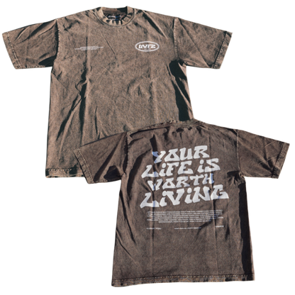 YOUR LIFE IS WORTH LIVING HEAVYWEIGHT TEE - Brown Mineral Wash